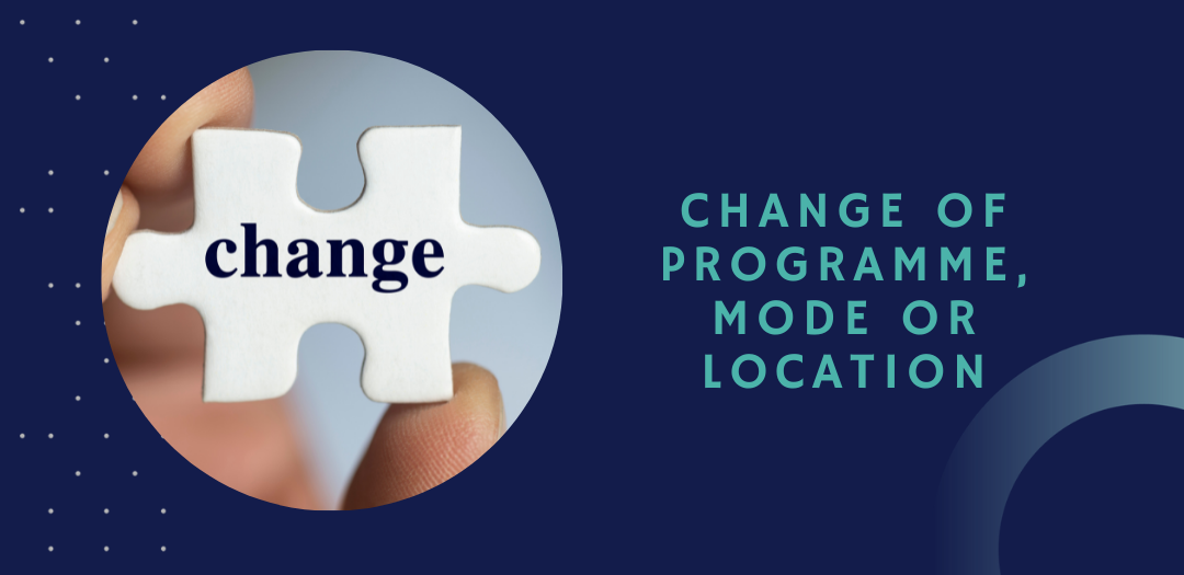 Support on how to change your programme, mode or location of study.